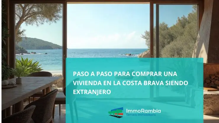 Proceso paso a paso para comprar una vivienda en la Costa Brava siendo extranjero